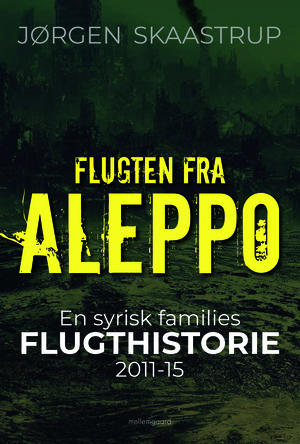 Flugten fra Aleppo : en syrisk families flugthistorie 2011-15
