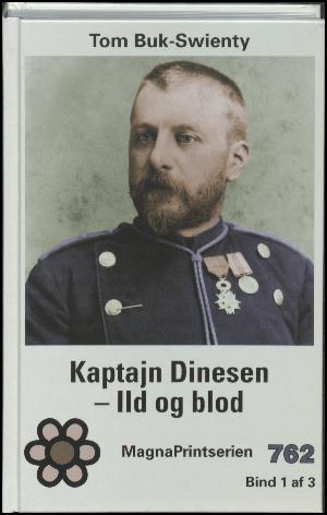 Kaptajn Dinesen. 1, Ild og blod : biografi. Bind 1