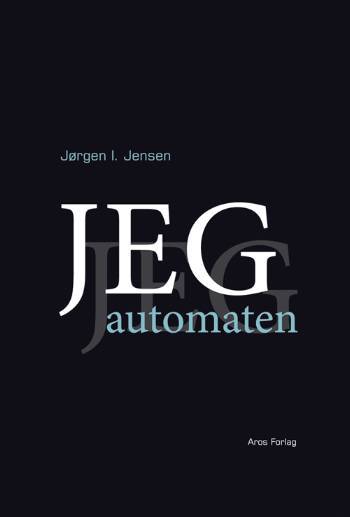 Jeg-automaten : teologisk kritik af et menneskebillede