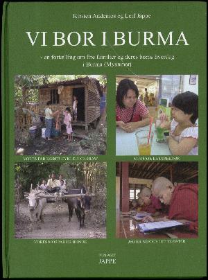 Vi bor i Burma : en fortælling om fire familier og deres børns hverdag i Burma (Myanmar)