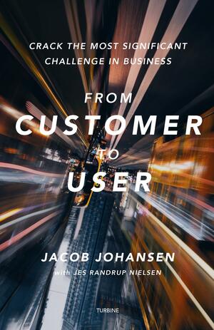 From customer to user : crack the most significant challenge in business