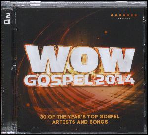 WOW gospel 2014 : the year's 30 top gospel artists and songs