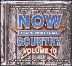 Now that's what I call country, volume 10 : 18 of the biggest country hits on one album!