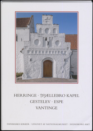 Danmarks kirker. Bind 10, Svendborg Amt. 5. bind, hft. 32-33 : Kirkerne i Herringe, Gestelev, Espe, Vantinge