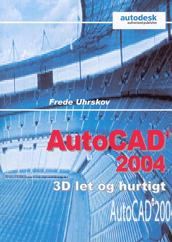 AutoCAD 2004 - 3D let og hurtigt