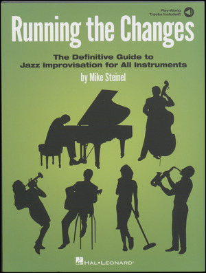 Running the changes : the definitive guide to jazz improvisation for all instruments