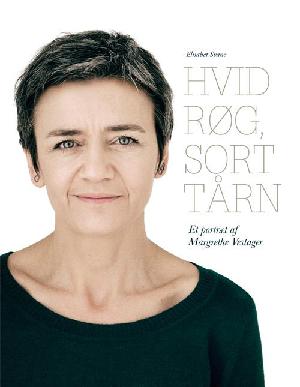 Hvid røg, sort tårn : et portræt af Margrethe Vestager