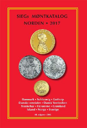 Sieg's møntkatalog. Norden : Danmark, Slesvig, Nordborg, Glücksborg, Plön, Gottorp, Dansk Vestindien, Trankebar, Færøerne, Grønland, Island, Norge, Sverige : private mønter fra Færøerne, Grønland og Dansk Vestindien. 2017 (48. udgave)