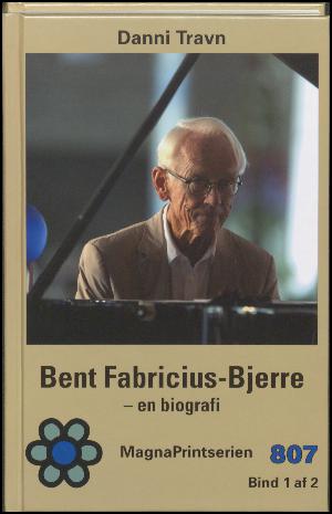 Bent Fabricius-Bjerre : en biografi. Bind 1