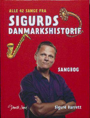 Alle 42 sange fra Sigurds danmarkshistorie : sangbog