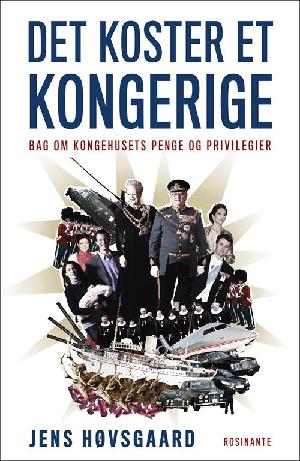 Det koster et kongerige : bag om kongehusets penge og privilegier