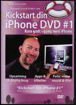 Kickstart din iPhone. Dvd #1 : Kom godt i gang med din nye iPhone - for nye og let øvede