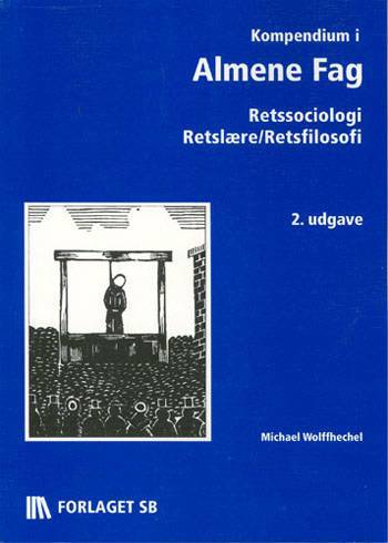 Kompendium i almene fag : retssociologi, retslære/retsfilosofi, retshistorie