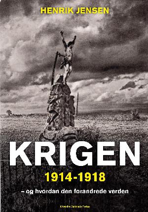 Krigen 1914-1918 : og hvordan den forandrede verden