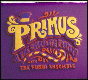 Primus & the chocolate factory