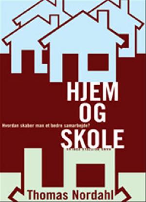 Hjem og skole : hvordan skaber man et bedre samarbejde?