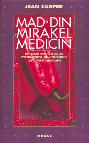 Mad - din mirakelmedicin : den store opslagsbog om hverdagskost, som forebygger og kurerer sygdomme
