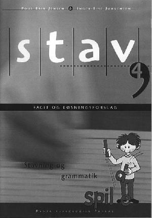 Stav 4 : stavning og grammatik -- Facit, løsningsforslag og kommentarer