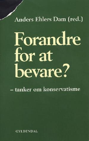 Forandre for at bevare? : tanker om konservatisme