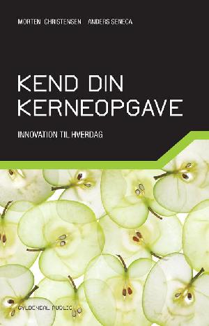 Kend din kerneopgave : innovation til hverdag