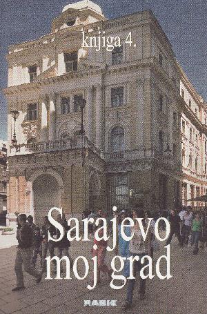 Sarajevo moj grad. 4 : Sarajevo moj grad : Sarajevski velikani, II