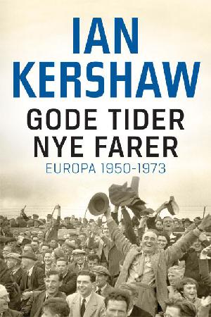 Gode tider - nye farer : Europa 1950-1973