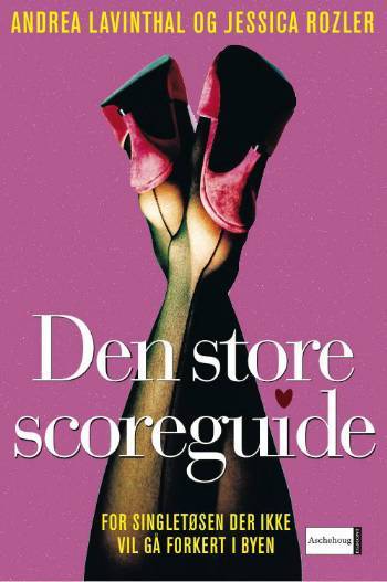 Den store scoreguide : for singletøsen, der ikke vil gå galt i byen