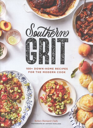 Southern grit : 100+ down-home recipes for the modern cook