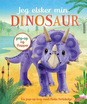 Jeg elsker min dinosaur : en pop-op-bog med flotte fortidsdyr : pop-op og flapper