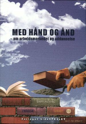 Med hånd og ånd : om arbejdsmarkedet og uddannelse