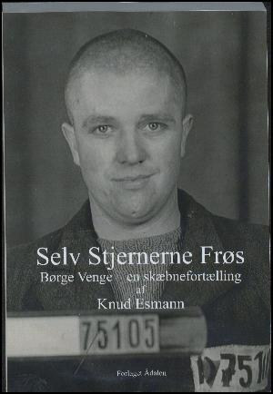 Selv stjernerne frøs : Børge Venge - en skæbnefortælling