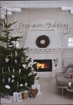 Den store julebog : Bo bedres bedste juleidéer. Årgang 2013