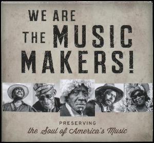 We are the music makers! : preserving the soul of America's music