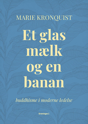 Et glas mælk og en banan : buddhisme i moderne ledelse