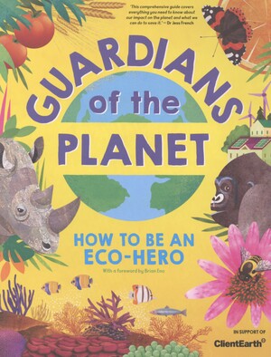 Guardians of the planet : how to be an eco-hero
