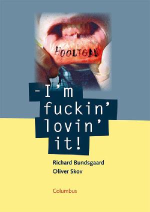 Hooligan : I'm fuckin' lovin' it!