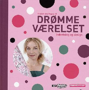 Drømmeværelset : indretning og design