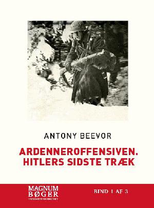 Ardenneroffensiven : Hitlers sidste træk. Bind 1