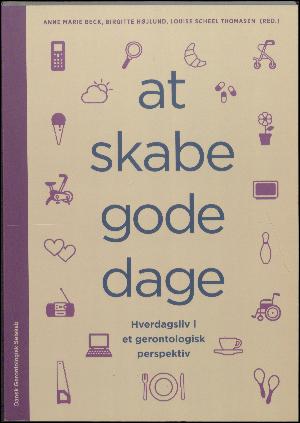 At skabe gode dage : hverdagsliv i et gerontologisk perspektiv