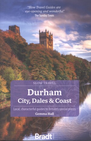 Durham : city, dales & coast : local, characterful guides to Britain's special places