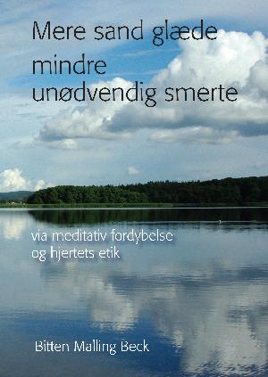 Mere sand glæde mindre unødvendig smerte : via meditativ fordybelse og hjertets etik