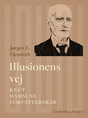 Illusionens vej : Knut Hamsuns forfatterskab