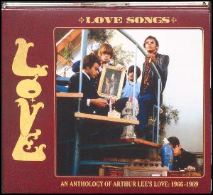 Love songs - an anthology of Arthur Lee's Love 1966-1969