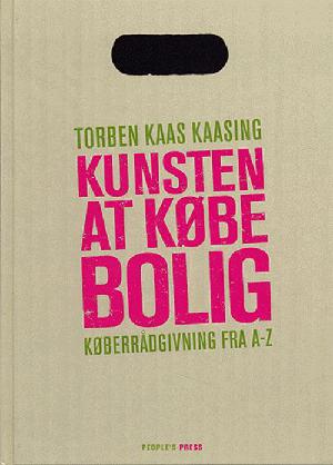 Kunsten at købe bolig : køberrådgivning fra A-Z