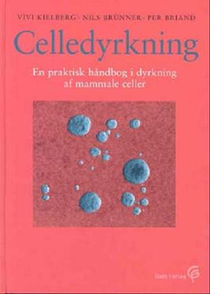 Celledyrkning : en praktisk håndbog i dyrkning af mammale celler