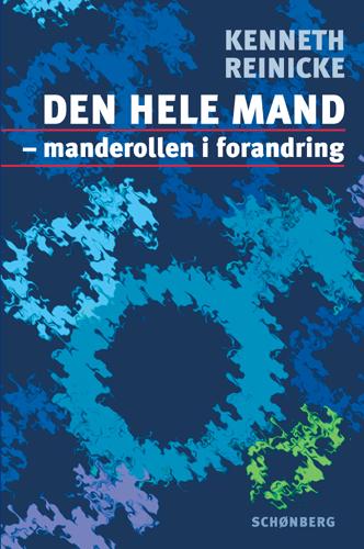 Den hele mand : manderollen i forandring