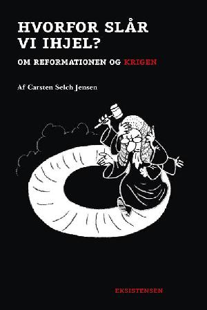 Hvorfor slår vi ihjel? : om reformationen og krigen