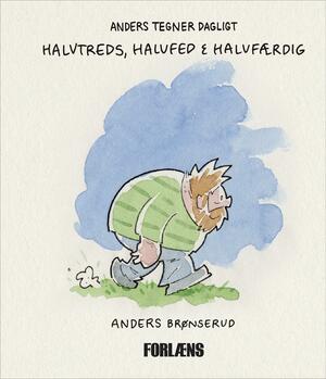 Halvtreds, halvfed & halvfærdig