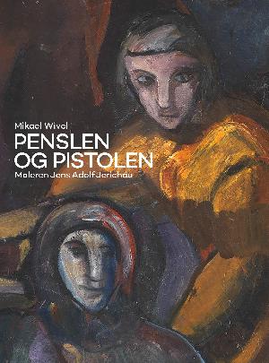 Penslen og pistolen : maleren Jens Adolf Jerichau