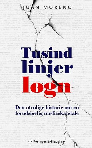 Tusind linjer løgn : den utrolige historie om en forudsigelig medieskandale